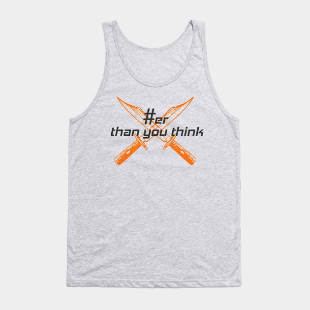 Sharper than you think Tank Top by waelf